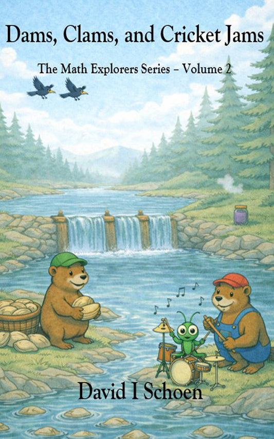 Dams, Clams, and Cricket Jams - The Math Explorers Series, Book 2