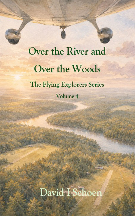 Over the River and Over the Woods - The Flying Explorers Series, Book 4